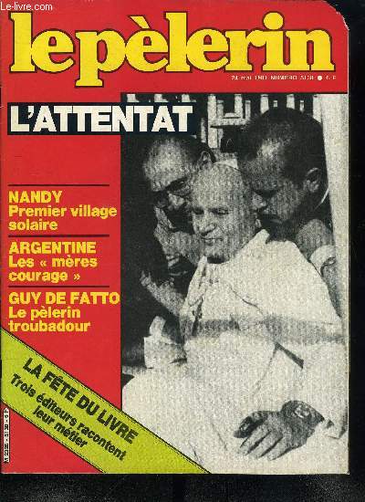 Le Plerin n 5138 - L'attentat contre Jean Paul II, les photos de l'vnement qui a soulev l'indignation mondiale, 700 religieuses rflchissent a la faon de vivre leurs voeux, Aprs la victoire de Franois Mitterrand, Les hommes du Prsident, Danielle