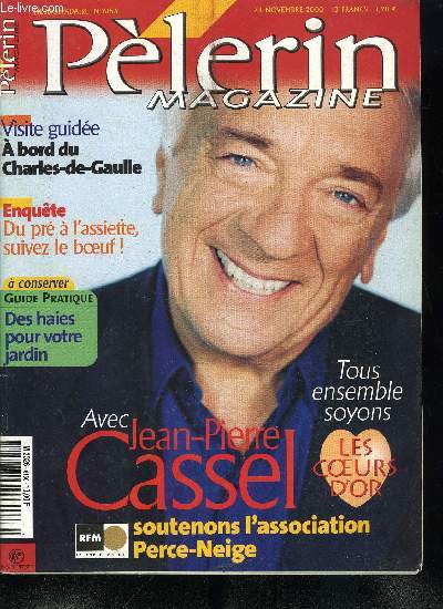 Plerin Magazine n 6156 - Jean Pierre Cassel, parrain de l'opration Coeurs d'or, Du pr a l'assiette, suivez le boeuf, A Cuxac-d'Aude, un an aprs les inondations, Bosnie : les rfugis attendent toujours, Jeux tlviss : la drive vers le voyeurisme ?