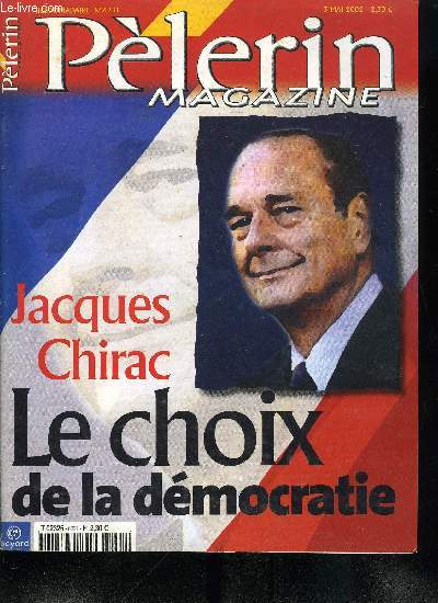 Plerin Magazine n 6231 - Chirac-Le Pen : deux projets de socit, L'Eglise s'engage en faveur des valeurs dmocratiques, Portrait : Jacques Chirac, le fougueux, Jean Marie Le Pen, le manipulateur, Second tour : et aprs le 5 mai ?