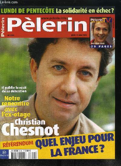 Plerin Magazine n 6389 - Pentecote, vous travaillez lundi ?, Des jeunes sur les traces de Pauline Jaricot, Rencontre avec Christian Chesnot, ex-otage, Des satellites pour les pompiers, Europe : 5 questions autour du rfrendum, Cathdrale de Cologne