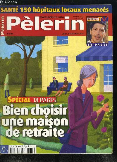 Plerin Magazine n 6409 - Sant, menace sur les petits hopitaux, Tmoignage, les dernires heures de Jean Paul II, Europe, le dossier turc en questions, Portrait, Azouz Begag, un idaliste sans illusions, Des fruits pour la sant des salaris