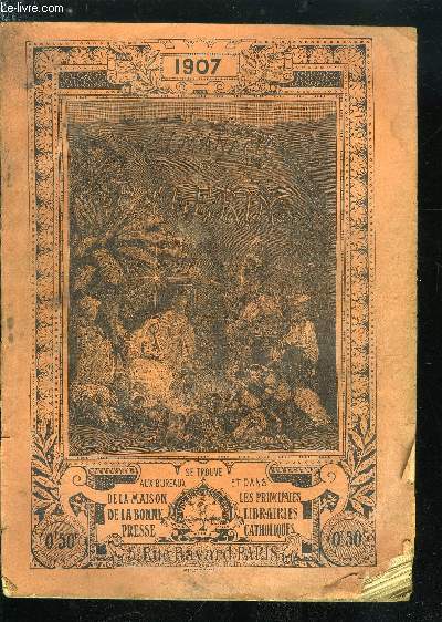 Almanach du Plerin 1907 - Les oiseaux de Nol par P.V. Delaporte, Cantiques de Nol, La glissade, composition de H. Rousseau, L'enfant Jsus et le bon maon par Jules Lemaitre, Pendant la tempte par Alphonse Karr, L'anne douloureuse, Quelques morts