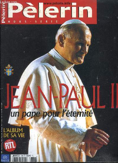 Le Plerin Hors Srie - Jean Paul II, un pape pour l'ternit, Jean Paul II, frre des hommes, La passion des montagnes, Pologne mre patrie, Le baiser a la terre, La prire a la grotte, L'apotre de la compassion, La demande de pardon
