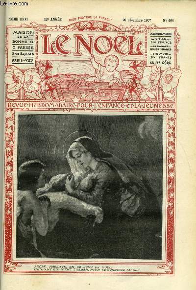 Le Nol n 666 - La nuit de Nol en Provence par Mgr Chabot, S.G. Mgr Philippe Prosper Augouard, Chez les noirs du Haut-Congo, La veille des anges, Le th par A. Acloque, Nol dans l'table par Max Colomban, Le petit gabarier de Notre Dame par Ch. Le Roy