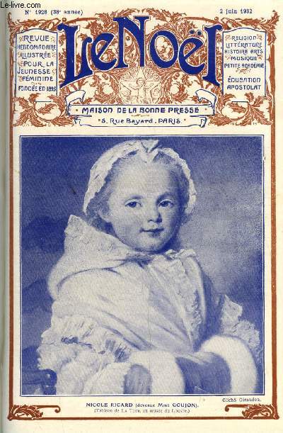Le Nol n 1928 - Credo, Le mariage (suite) par E. Duplessy, Anachronismes par G. d'Azambuja, Un monastre de saint Pierre Fourier par Ren Bazin, L'enfant qui dit oui par G. Bernoville, Franois Mauriac par A.M. Panheleux