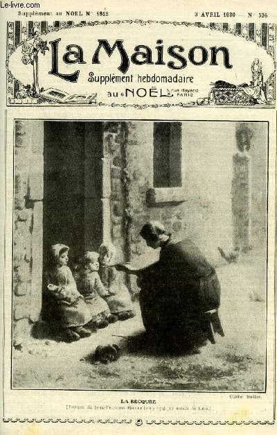 La maison n 536 - Lettres a ma nice sur les dfauts du jour et de toujours par Emile Favier, Origine chrtienne du dispensaire et de l'hopital par Mgr Costes, L'huile par A. Acloque, Ce monde est la station des voyageurs par Saint Augustin, Le coq