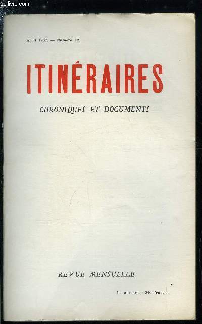 Itinraires, chroniques et documents n 12 - La fte du travail - Prparons le Premier Mai, Saint Joseph artisan par D. Minimums, Entre le Pape et les franais, un amas de papier par Jean Madiran, Pie XII et le Droit par Marcel Clment, La pense de Marx