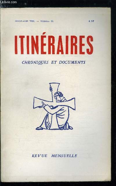 Itinraires, chroniques et documents n 45 - Avec Frre Genivre sur les communistes convertis, Avec le R.P. Wenger sur le pluralisme de la presse catholique, Note doctrinale sur l'Enfer par le R.P. Calmel O.P, La musique grgorienne (II) par Andr