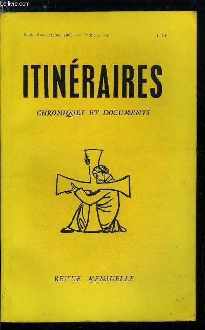 Itinraires, chroniques et documents n 46 - L'ducation chrtienne en face du marxisme par Andr Charlier, Ni le jour ni l'heure par le R.P. Calmel O.P., La technique de l'esclavage rvle par la Constitution sovitique par Jean Madiran, Du rgime