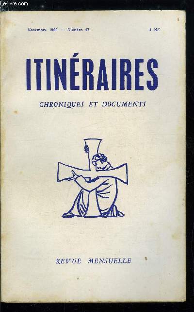 Itinraires, chroniques et documents n 47 - Pour sauver le principe d'une organisation internationale, il faut en exclure les gouvernements communistes, Rflexions (plus ou moins) politiques : trente mois aprs le 13 mai 1958, L'avenir de l'Algrie : non