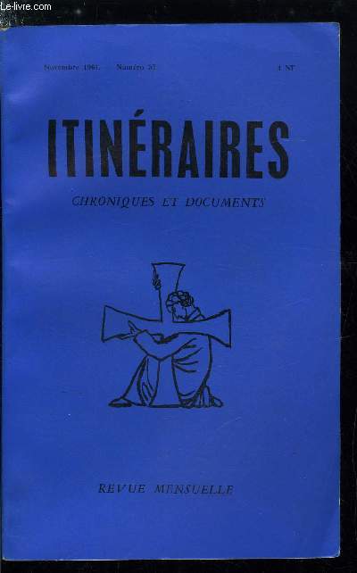 Itinraires, chroniques et documents n 57 - Nos frres d'Algrie, Rflexions sur la structure de Mater et Magistra par Marcel Clment, La socit des tats par Luc Baresta, Le judasme du Coran par le R.P. Calmel O.P., Perplexits sur l'histoire