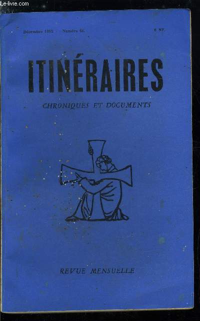 Itinraires, chroniques et documents n 68 - Le dernier vendredi du mois par le R.P. Calmel O.P. : la messe pour la revue, Autour du Concile, Correspondance romaine par Peregrinus, L'Occident c'est la Chevalerie par G.K. Chesterton, L'opinion publique