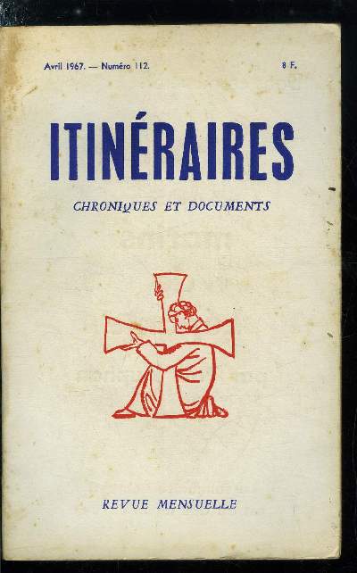 Itinraires, chroniques et documents n 112 - La Querelle du Paysan, Le paysan et le ruminant par Jean Madiran, Qu'en pense Maritain (1965), Maritain et Maritain par Louis Salleron, Propos mls de souvenirs par l'abb V.A. Berto, La Garonne et le Danube