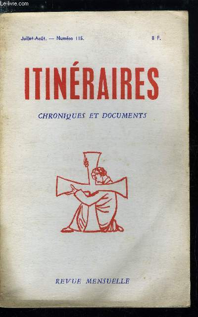 Itinraires, chroniques et documents n 115 - La nouvelle prire, Leprince-Ringuet par lui mme, Rflexions complmentaires, Pages de journal par Alexis Curvers, Catholicisme et philosophie par Etienne Gilson, Terme et notion de collgialit par V.A.