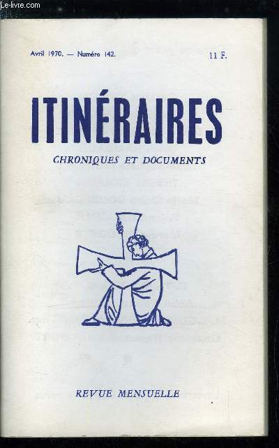 Itinraires, chroniques et documents n 142 - Dclaration ritre, Le canon romain par R. Th. Calmel O.P., C'est pourquoi par Marcel de Corte, Dclaration par M.L. Guerard des Lauriers, Un congrs international par l'abb Raymond Dulac, Choses