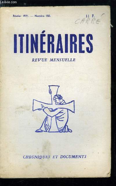 Itinraires, chroniques et documents n 150 - Le livre de Salleron sur la messe, Prservez les petits par Luce Quenette, Le drame vcu avec nos enfants par Elisabeth Gerstner, La classe soixante par Antoine Barrois, Toujours l'inflation par Louis Salleron