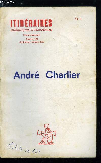 Itinraires, chroniques et documents n 166 - Au seuil de sa vie posthume, Allocution du P. de Chivr, Le secret d'une vie par Bernard Fromant, La vertu qui donne par Gustave Thibon, Sa prsence par Louis Salleron, Tel que je l'ai connu a Clres