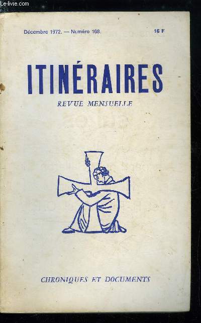 Itinraires, chroniques et documents n 168 - Qui fait les frais de l'inflation ? par Louis Salleron, L'enseignement rnov du franais par Etienne Malnoux, Ota Sik et la prtresse de la sexualit par Thomas Molnar, Chili : la fin du voyage ? par Jean