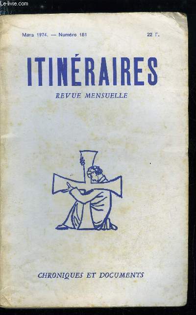 Itinraires, chroniques et documents n 181 - Les rieurs reconnus : oui mais identifis ?, Un an de perscution administrative, Un brutal retour au rel par Louis Salleron, Mon dsir est-il de plaire aux hommes ? par Gustave Corao, L'universit cinq ans