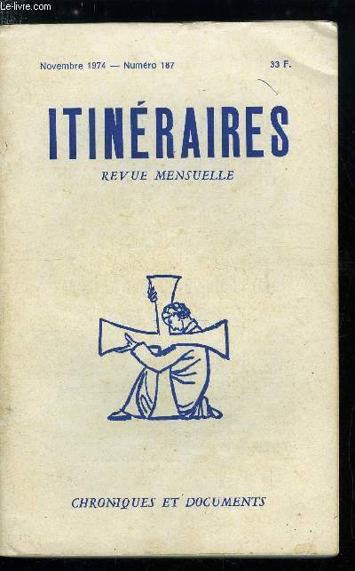 Itinraires, chroniques et documents n 187 - La scurit (sociale) pour tous, Rconciliation a Montmartre, L't 74 au jour le jour par Louis Salleron, La France relle en 1974 par Luce Quenette, Vingt ans aprs la Toussaint 1954 par Georges Laffly