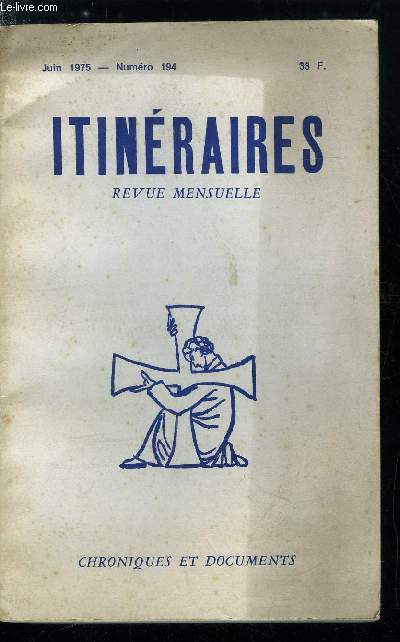 Itinraires, chroniques et documents n 194 - Pas mme un sur dix, En quoi la Nouvelle Messe est un chec, Ils arrivent - Choses vues au Portugal par Jean Marc Dufour, L'assemble de Vallecas par Jean Marc Dufour, Dmocratie et communisme par Louis