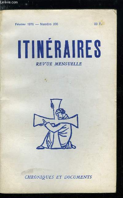 Itinraires, chroniques et documents n 200 - Henri Charlier, Le plus petit, Oraison funbre par Dom Gerard, Vingt ans, c'est assez ?, Nous sommes des vainqueurs par Antoine Barrois, Situation actuelle de la revue, La clique de Lisbonne par Jean Marc