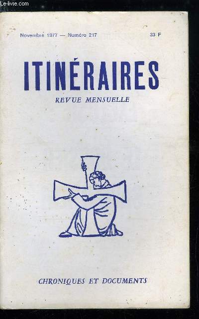 Itinraires, chroniques et documents n 217 - La crise du catchisme, Salariat et politique par Louis Salleron, Ce que j'ai vu en France par Thomas Molnar, Le Vatican contre le Brsil par Julio Fleichman, Une affaire nationale par Michel de Saint Pierre