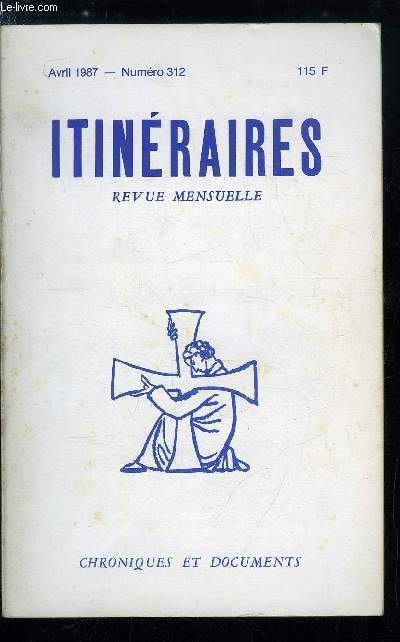 Itinraires, chroniques et documents n 312 - Petit catchisme de la fte nationale, Le torrent immonde par Guy Rouvrais, Le CCFD a perdu son procs par Yves Daoudal, Cinmas par Georges Laffly, Un grand architecte (II) par Jan Schneider, Le pch