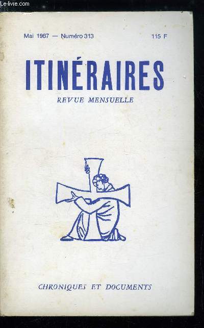 Itinraires, chroniques et documents n 313 - Du millnaire captien a la bataille de France, La bataille politique, Du millnaire a la bataille par Jean Madiran, Le millnaire captien, Les rois sacrifis par Jean de Viguerie, L'alliance suisse par Roger