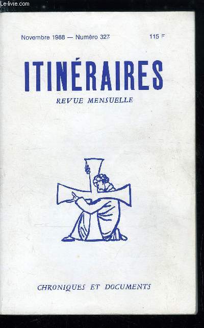 Itinraires, chroniques et documents n 327 - Lettre a Jean Paul II, rectification, Prochaines parutions, La dcomposition par Guy Rouvrais, L'anti racisme contre la nation par Georges Paul Wagner, Sainte Beuve et le ciel dessafect par Georges Laffly