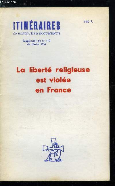 Itinraires, chroniques et documents - supplment au n 110 - La libert religieuse est viole en France