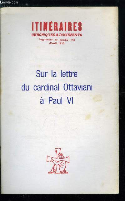 Itinraires, chroniques et documents - supplment au n 142 - Sur la lettre du cardinal Ottaviani a Paul VI