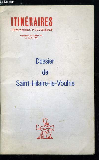 Itinraires, chroniques et documents - supplment au n 189 - Dossier de Saint Hilaire le Vouhis, On se bat dans l'Ouest par Jean Madiran, Evque ou est ta croix ? par Hugues Kraly, Les pices du dossier