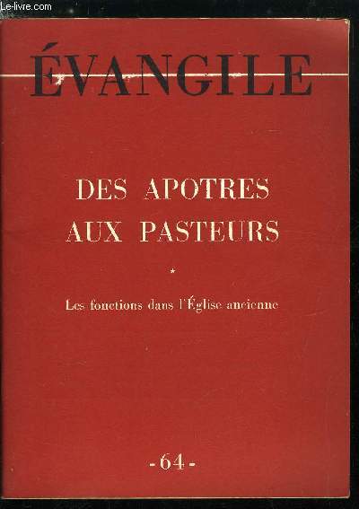 Evangile n 64 - Les fonctiones ecclsiales dans l'Eglise primitive, Les apotres, Pierre, D'autres apotres, Les diacres