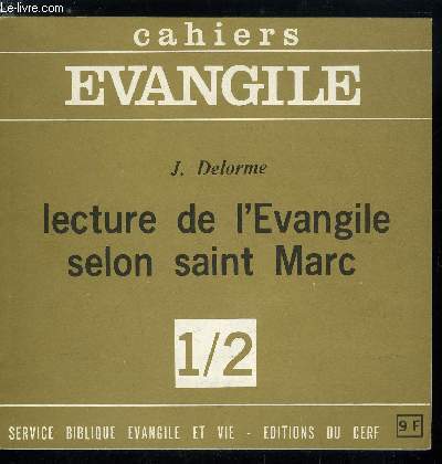 Cahiers Evangile n 1-2 - Lecture de l'vangile selon saint Marc par Jean Delorme, Redcouverte de l'Evangile de Marc, La gographie de Marc, Un drame se joue, Comment lire les vangiles, Jsus et les disciples,