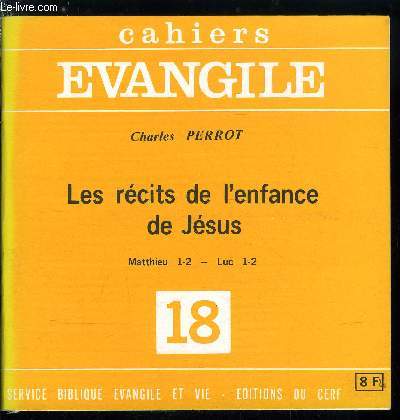 Cahiers Evangile n 18 - Les rcits de l'enfance de Jsus, Mathieu 1-2, Luc 1-2, Les rcits de l'enfance en question, Les rcits de l'enfance dans le judasme ancien ou le midrash du petit mose, Le rcit de l'enfance selon Saint Matthieu