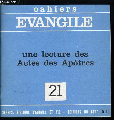 Cahiers Evangile n 21 - Une lecture des Actes des Apotres, Premires approches, Au commencement, Une glise pour le monde, Pour continuer l'tude des actes des apotres