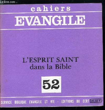 Cahiers Evangile n 52 - L'esprit saint dans la Bible, Ancien testament, Un peuple de prophtes, L'Esprit d'Elie repose sur Elise, L'Esprit du Seigneur sur le roi, Le Serviteur et l'esprit, L'Esprit et l'onction, La rvolte contre l'esprit sain, Coeur