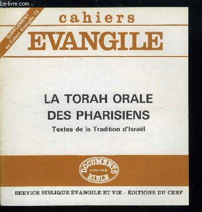 Cahiers Evangile - supplment au n 73 - La Torah orale des pharisiens, La Torah orale englobe la Torah crite, La Torah orale prcse l'Ecriture, elle est prfrable, La Torah orale transmet la Torah crite et interprte toute la Torah