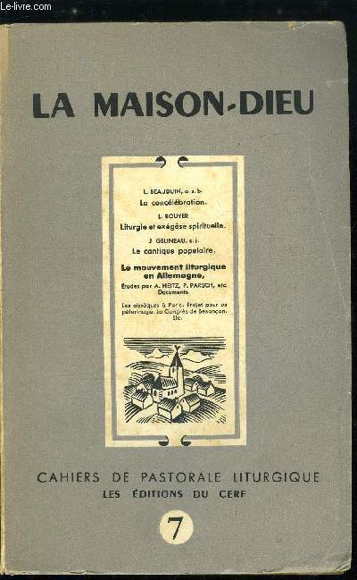 La Maison-Dieu n 7 - La conclbration par L. Beauduin, Liturgie et exgse spirituelle par L. Bouyer, Le mouvement liturgique en Allemagne, Dernires tapes du renouveau liturgique allemand par A. Heitz, Mthode pour un travail de liturgie populaire