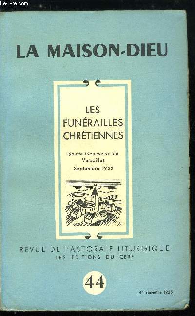 La Maison-Dieu n 44 - Les funrailles chrtiennes, Vision chrtienne de la mort, Comment meurt un chrtien par A.G. Martimort, Les thmes bibliques de la liturgie des dfuns par Franois Louvel, Anthropologie de l'ame et du corps devant la mort par Ren