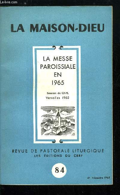 La Maison-Dieu n 84 - La messe paroissiale en 1965, Les pasteurs devant la rforme de la messe par Jacques Cellier, Renouveau dans les lieux, les livres et les acteurs de la clbration par Joseph Gelineau, La communication entre le clbrant