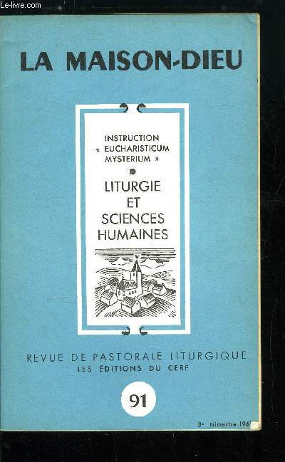 La Maison-Dieu n 91 - L'instruction Eucharisticum mysterium, liturgie et sciences humaines, Commentaire de l'instruction sur le culte eucharistique par J.M.R. Tillard, La notion de communaut dans les Actes de Vatican II par P. Pernot, Communaut