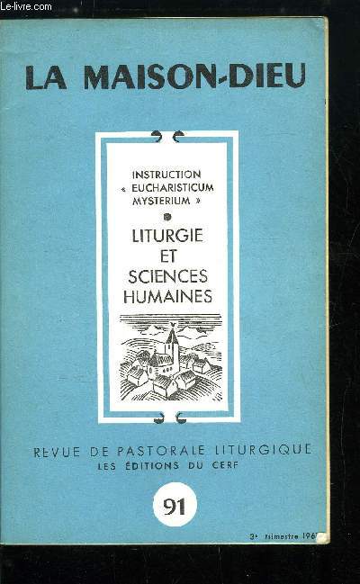 La Maison-Dieu n 91 - L'instruction Eucharisticum mysterium, liturgie et sciences humaines, Commentaire de l'instruction sur le culte eucharistique par J.M.R. Tillard, La notion de communaut dans les Actes de Vatican II par P. Pernot, Communaut