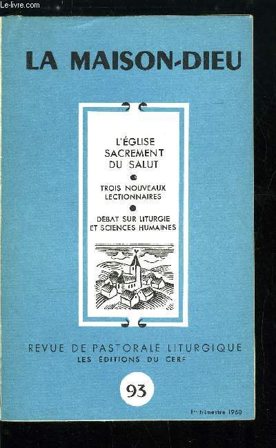 La Maison-Dieu n 93 - L'glise, sacrement du salut, Trois nouveaux lectionnaires, Dbat sur liturgie et sciences humaines, La sacramentalit de l'Eglise par M.J. Le Guillou, Les sacrements dans la vie de l'glise par Henri Denis, Les commissions