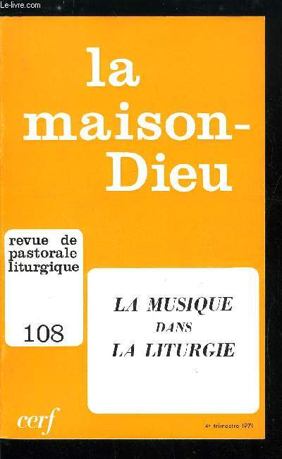 La Maison-Dieu n 108 - Le problme de la musique religieuse par Helmut Hucke, La rflexion postconciliaire sur le chant et la musique dans la liturgie par Eugenio Costa, La notion de musique sacre, une tradition rcente par Nicolas Schalz, Musique