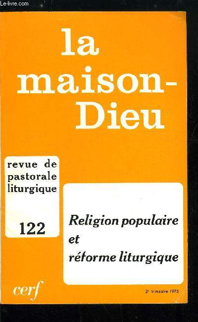 La Maison-Dieu n 122 - Religion populaire et rforme liturgique, Un dbat actuel : la religion populaire par Jacques Duquesne, Ethnologues et sociologues aux prises avec la notion de populaire par Raymonde Courtas et Franois A. Isambert, Les pratiques