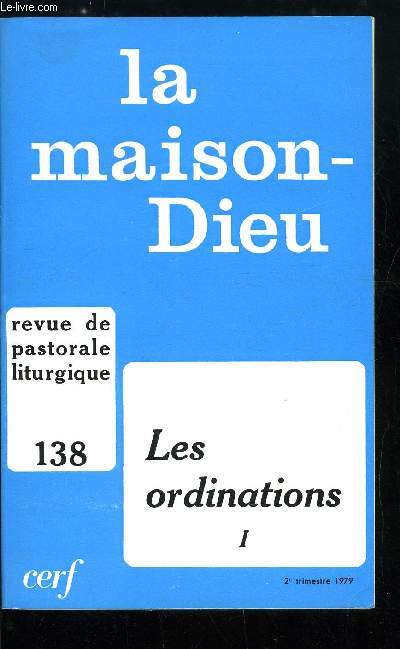 La Maison-Dieu n 138 - L'ordination juive a la veille du christianisme par Lawrence A. Hoffman, Ministre et ordination dans l'Eglise chrtienne primitive par Edward J. Kilmartin, Les anciennes prires d'ordination par Pierre Marie Gy, Les rformateurs