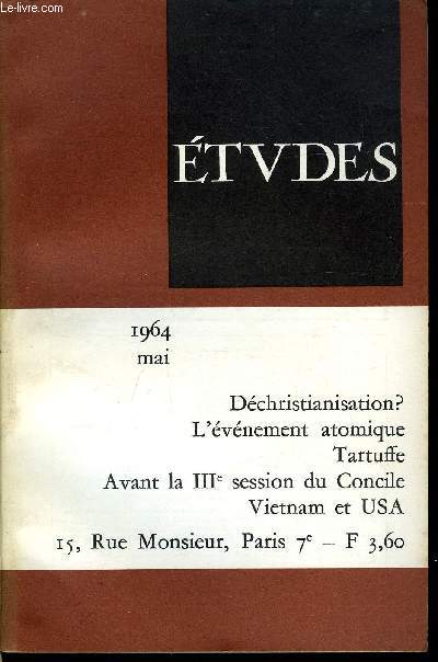 Etudes tome 320 n 5 - Signification spirituelle de l'vnement atomique par P. Antoine, Dchristinisation ? par G. Morel, Vietnam et Etats Unis par P. Rondot, Les Ombres, le temps d'un soupir par L. Barjon, Destin de Tartuffe par P. Lorigiola