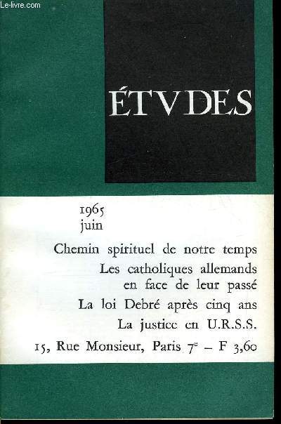 Etudes tome 322 n 6 - Chemin spirituel de notre temps par G. Morel, La loi Debr aprs cinq ans par J. Sainclair, Les catholiques allemands en face de leur pass par J. Nobcourt, La femme et les problmes du fminisme par X. Tilliette, L'homme